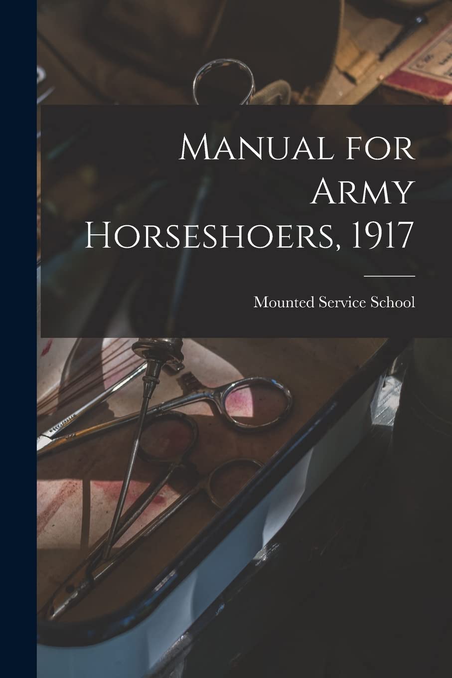 Manual for Army Horseshoers, 1917 Medicine