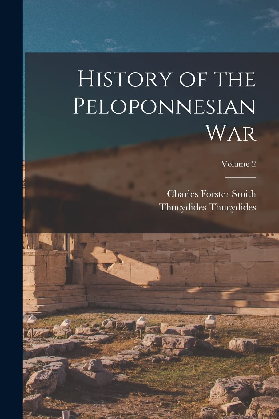 History of the Peloponnesian war; Volume 2 Politics & History