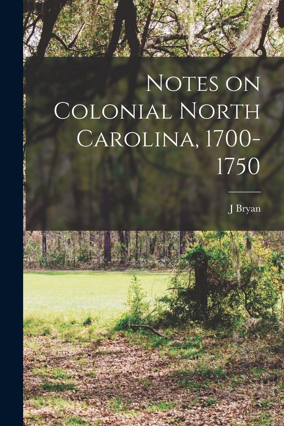 Notes on Colonial North Carolina, 1700-1750 Politics & History