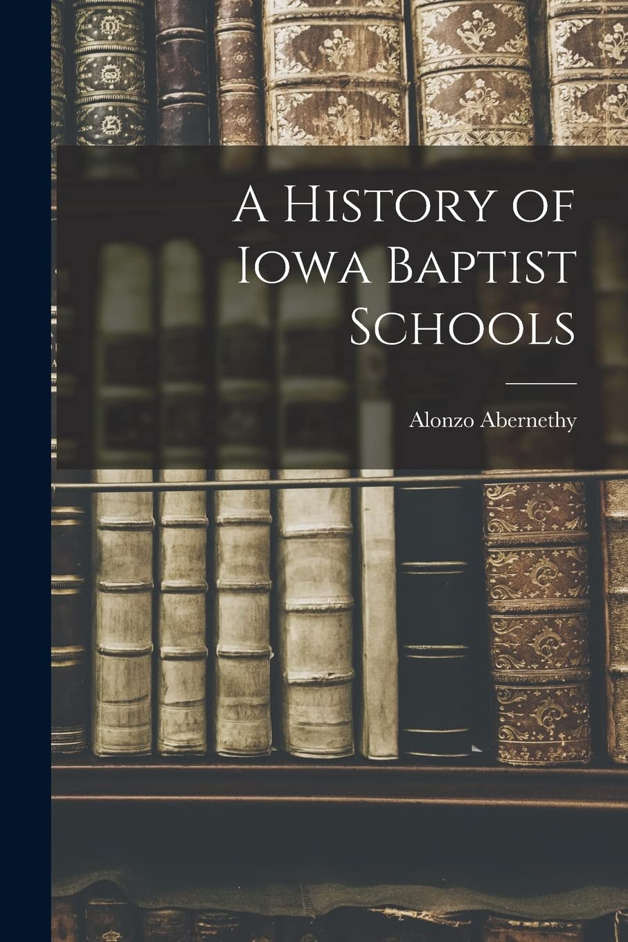 A History of Iowa Baptist Schools Education & Training
