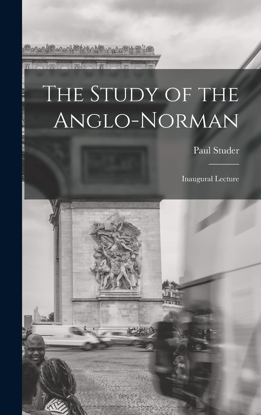 The Study of the Anglo-Norman; Inaugural Lecture Contemporary literature