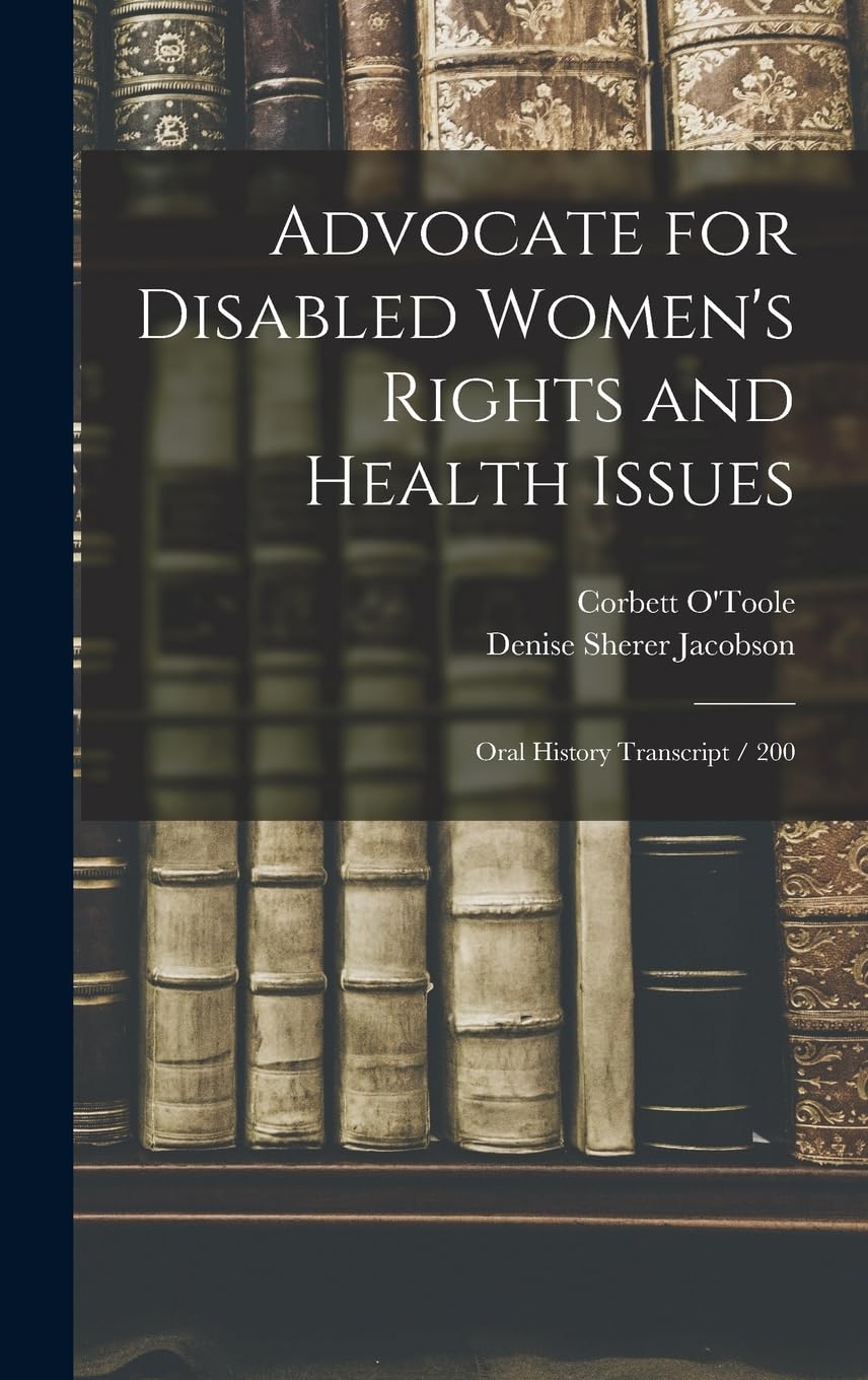Advocate for Disabled Women's Rights and Health Issues: Oral History Transcript / 200 Education & Training