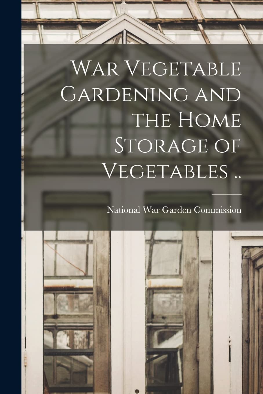 War Vegetable Gardening and the Home Storage of Vegetables .. Natural Sciences