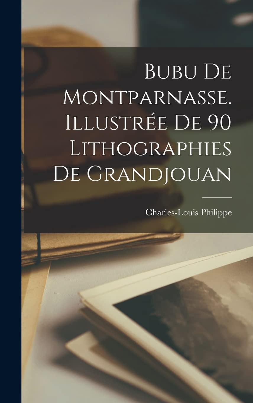 Bubu de Montparnasse. Illustrée de 90 lithographies de Grandjouan Contemporary literature