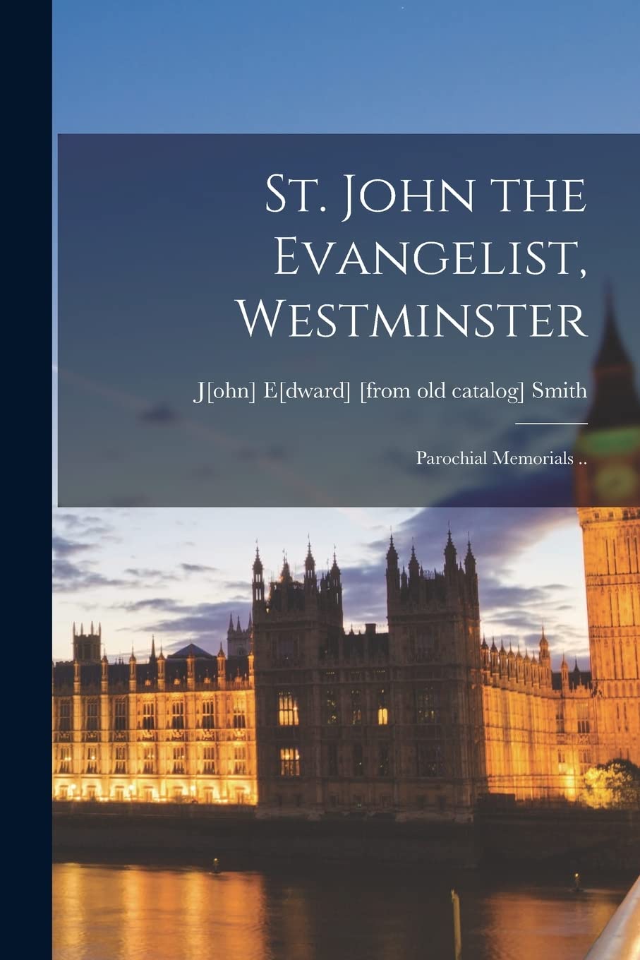 St. John the Evangelist, Westminster: Parochial Memorials .. Politics & History