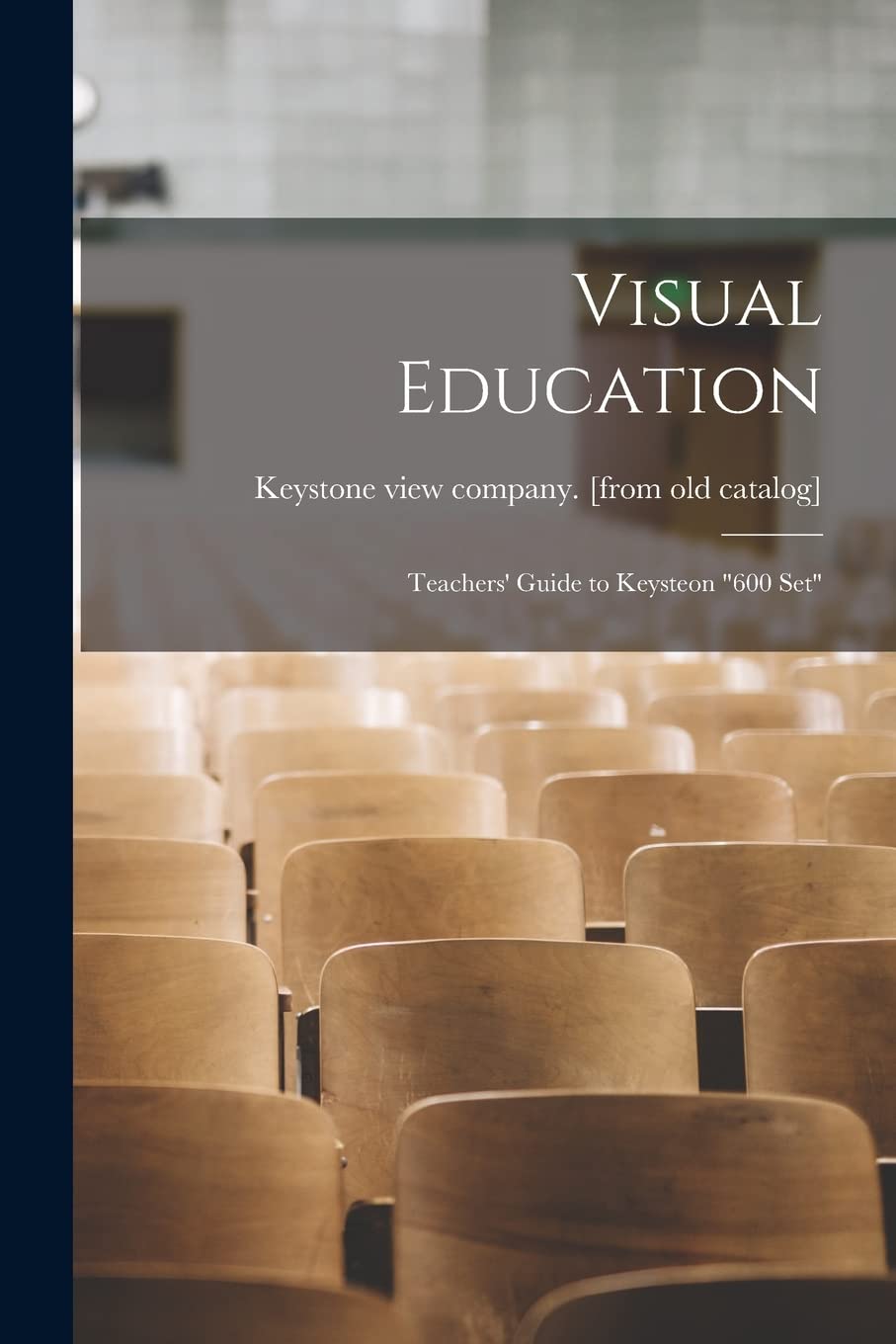 Visual Education; Teachers' Guide to Keysteon "600 set" Education & Training