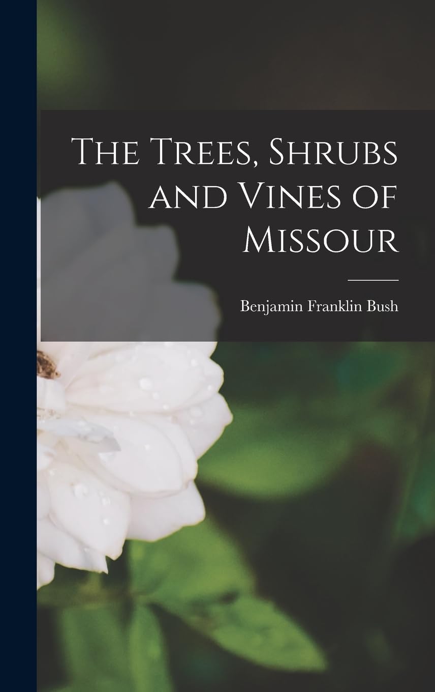 The Trees, Shrubs and Vines of Missour Natural Sciences