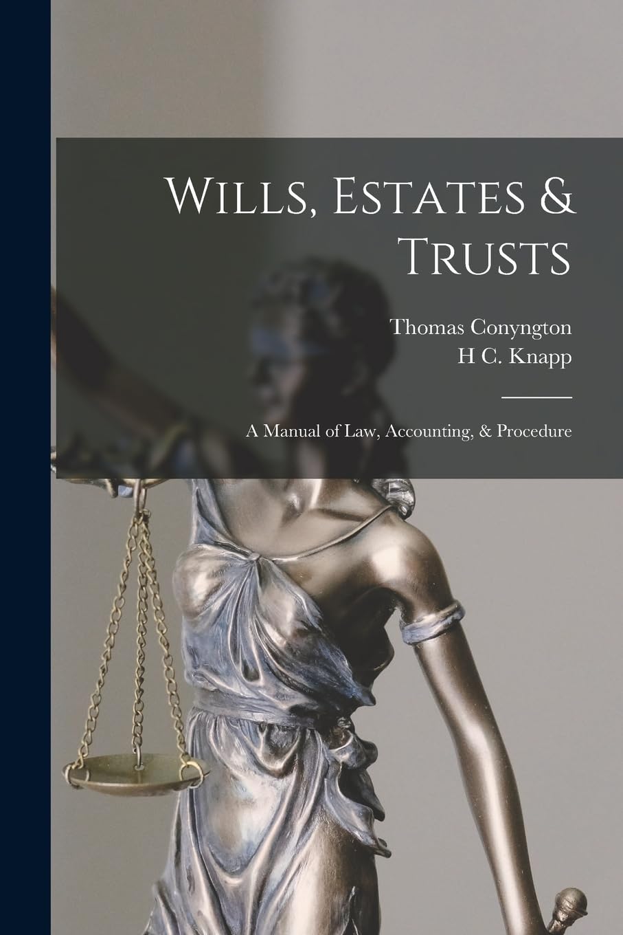 Wills, Estates & Trusts: A Manual of Law, Accounting, & Procedure Law