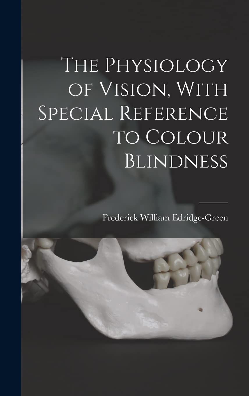 The Physiology of Vision, With Special Reference to Colour Blindness Medicine