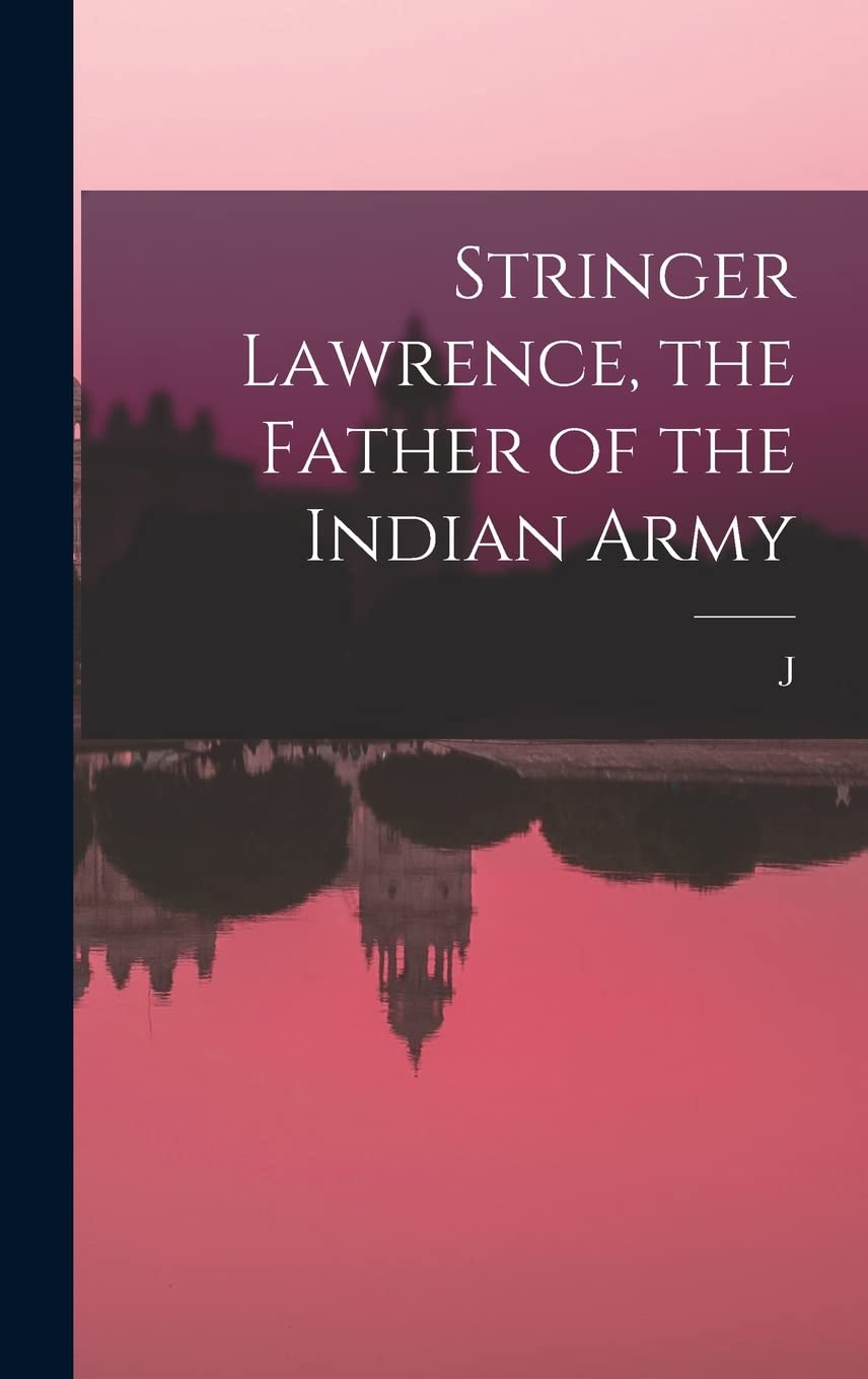 Stringer Lawrence, the Father of the Indian Army Memories