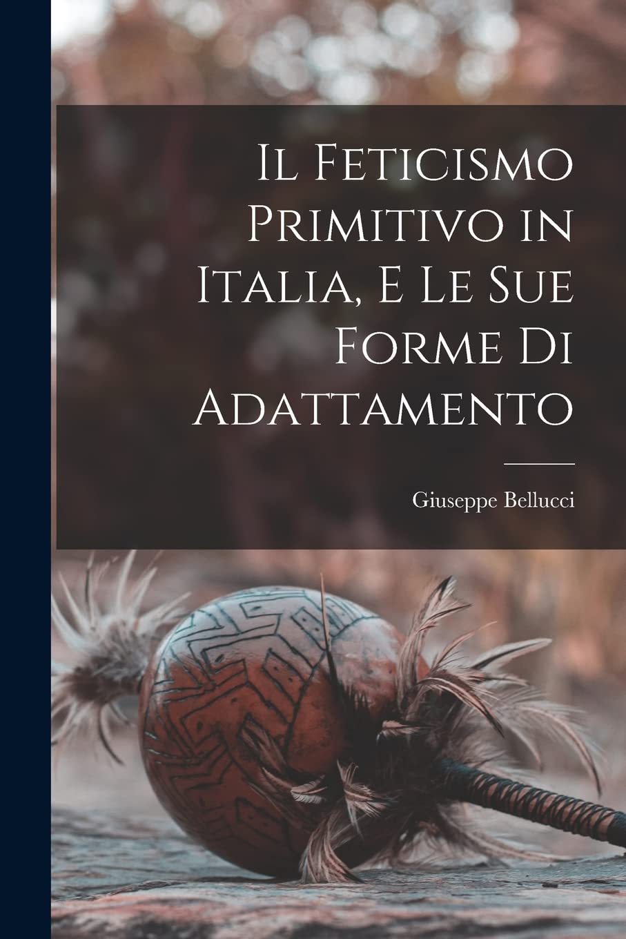 Il feticismo primitivo in Italia, e le sue forme di adattamento General education