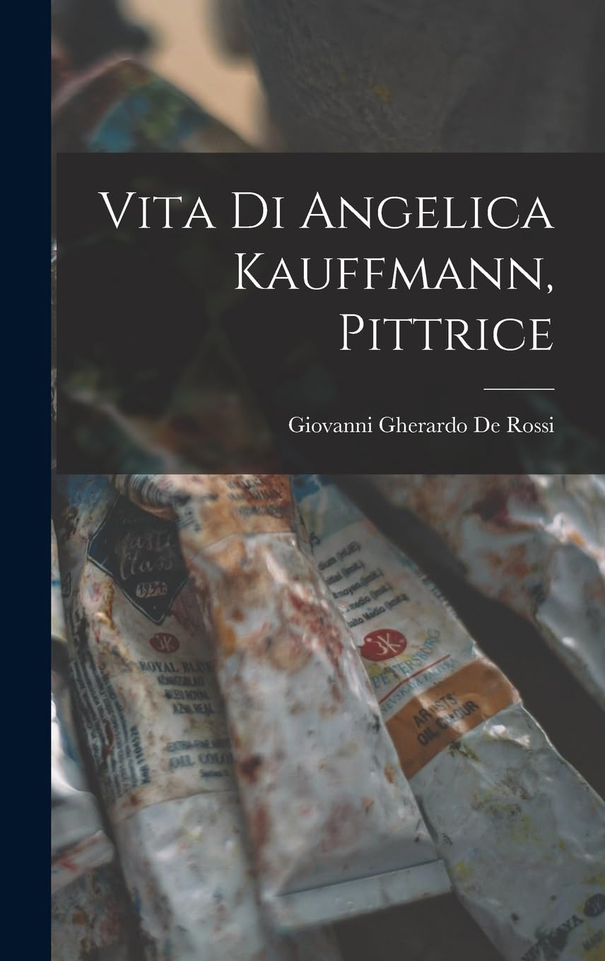 Vita di Angelica Kauffmann, pittrice Film, Art & Culture