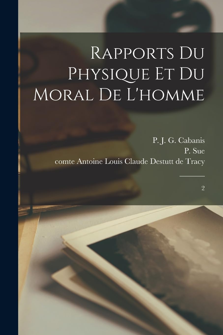 Rapports du physique et du moral de l'homme: 2 Contemporary literature