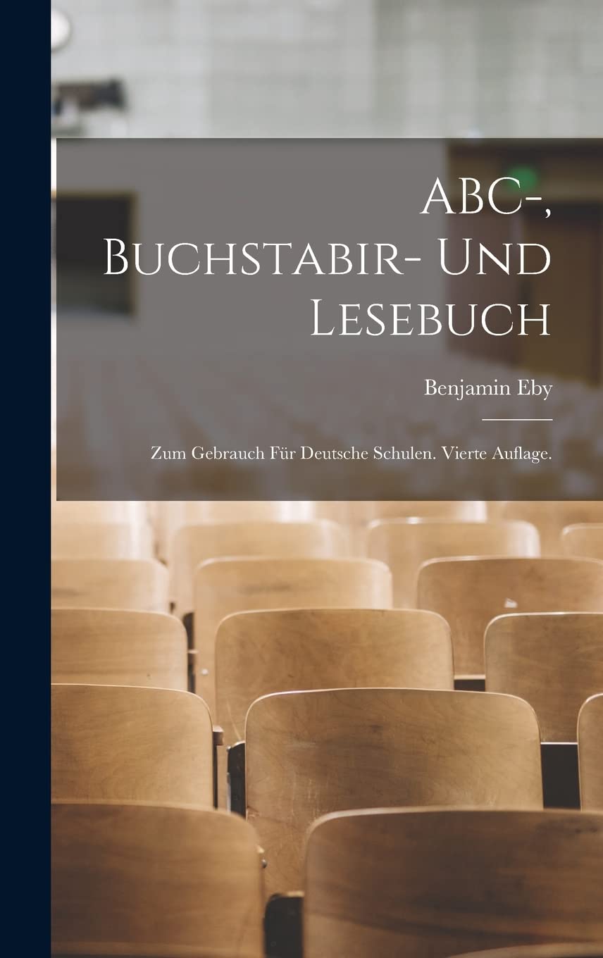 ABC-, Buchstabir- und Lesebuch: Zum Gebrauch für deutsche Schulen. Vierte Auflage. Education & Training