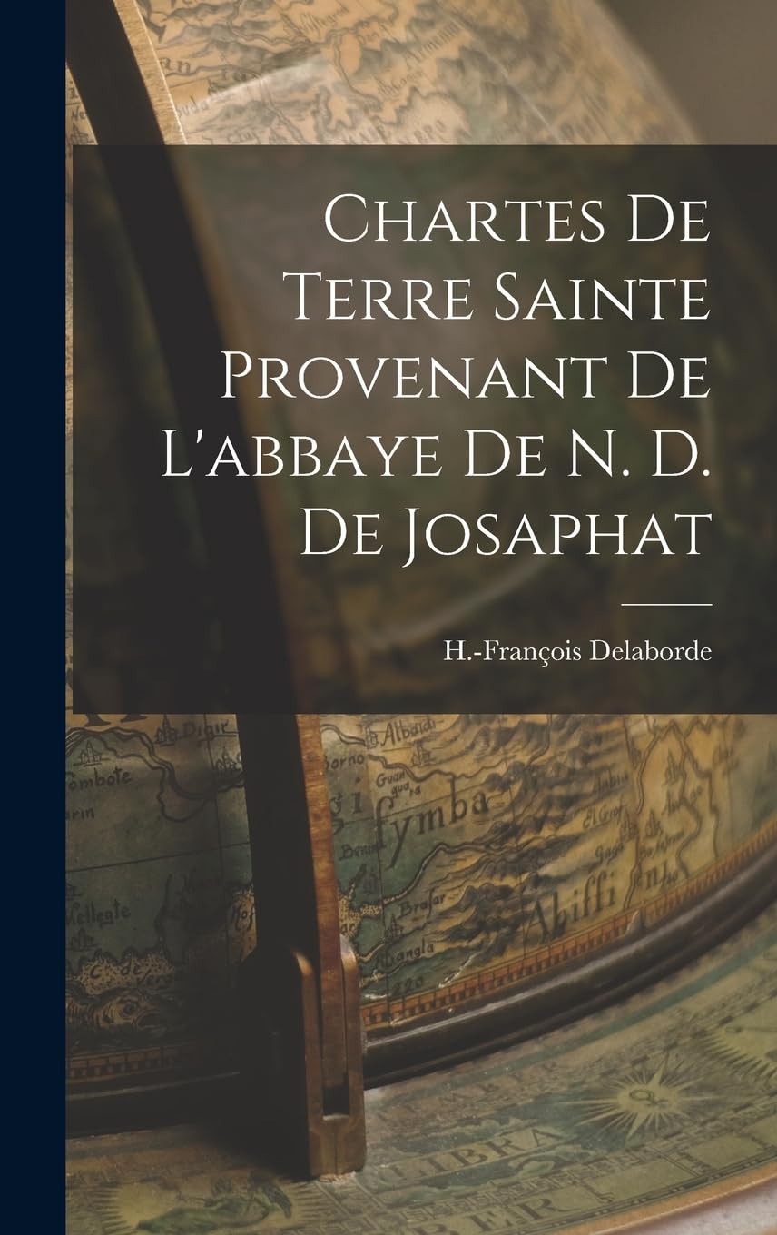 Chartes De Terre Sainte Provenant De L'abbaye De N. D. De Josaphat Contemporary literature