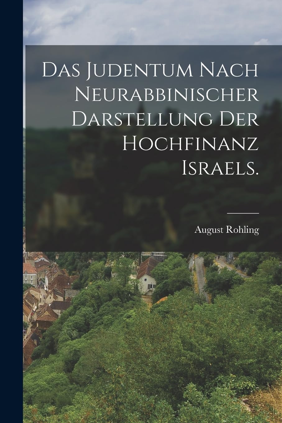 Das Judentum nach Neurabbinischer Darstellung der Hochfinanz Israels. Politics & History