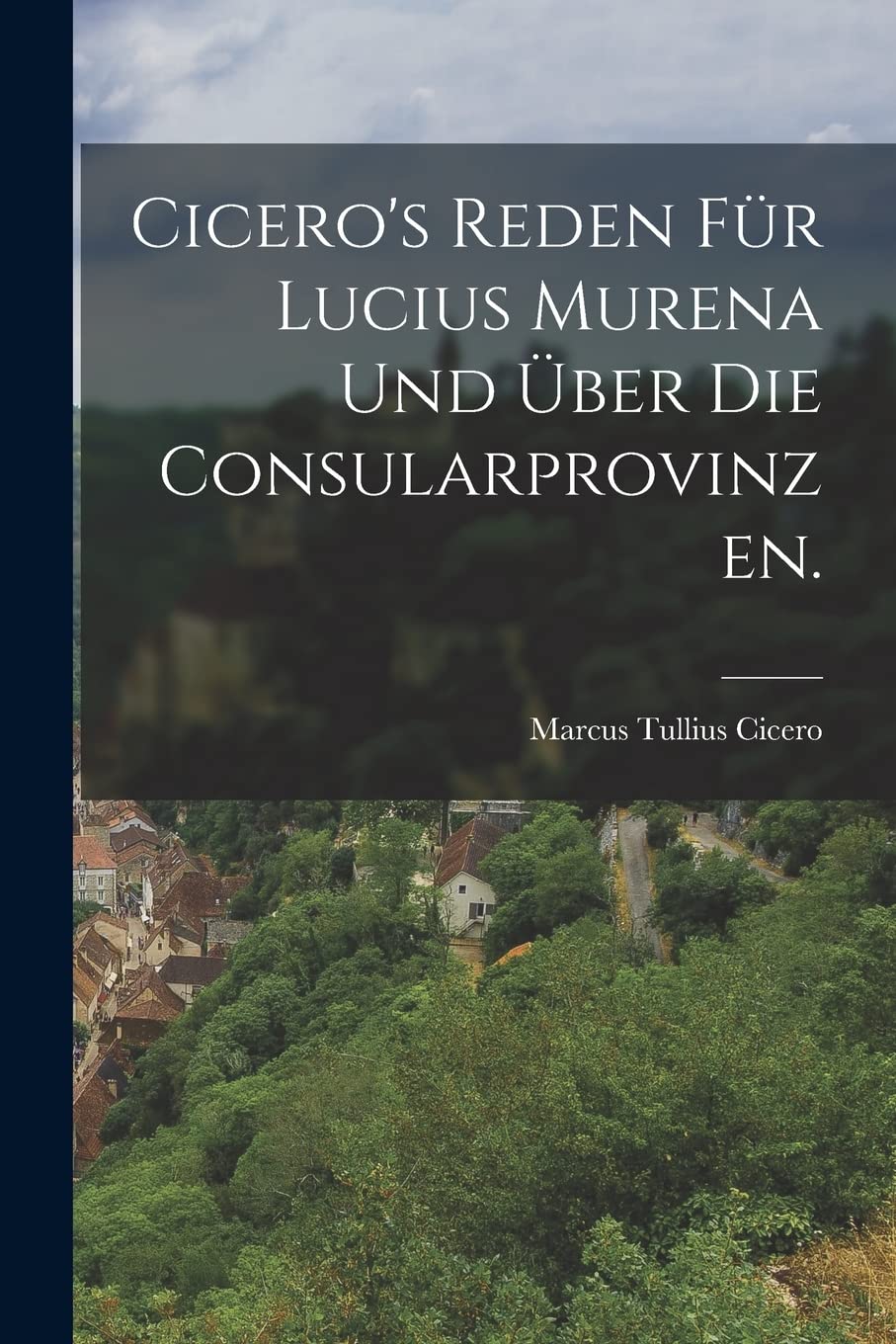 Cicero's Reden für Lucius Murena und Über die Consularprovinzen. Politics & History
