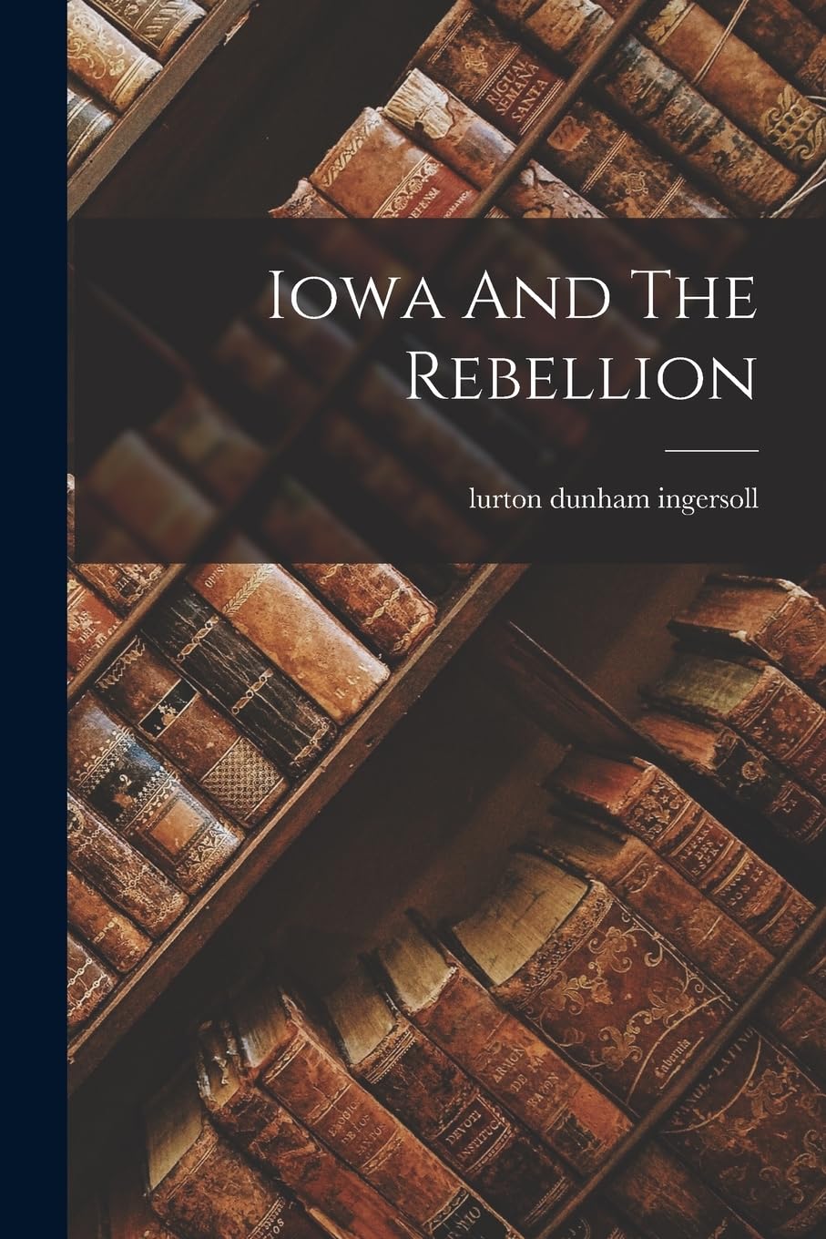 Iowa And The Rebellion Contemporary literature