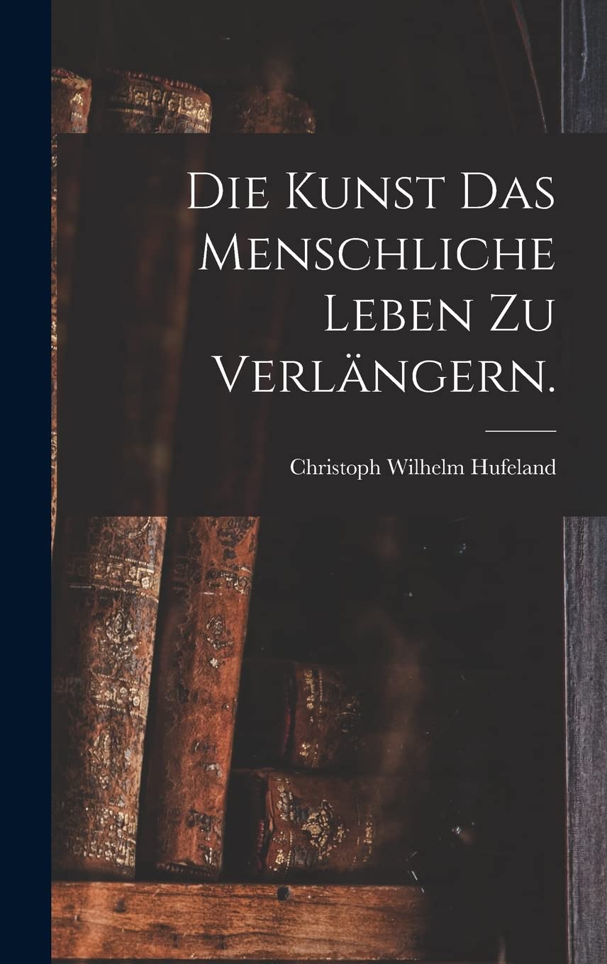Die Kunst das menschliche Leben zu verlängern. Medicine