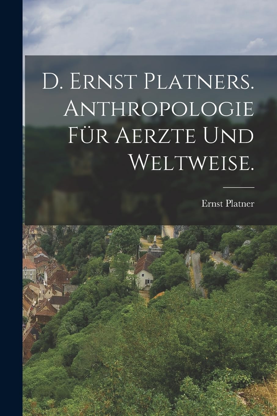 D. Ernst Platners. Anthropologie für Aerzte und Weltweise. Politics & History