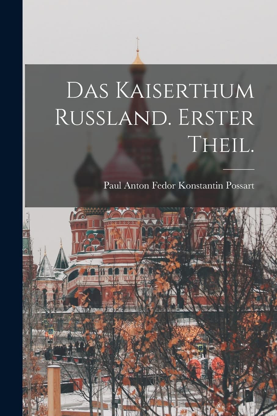 Das Kaiserthum Russland. Erster Theil. Politics & History