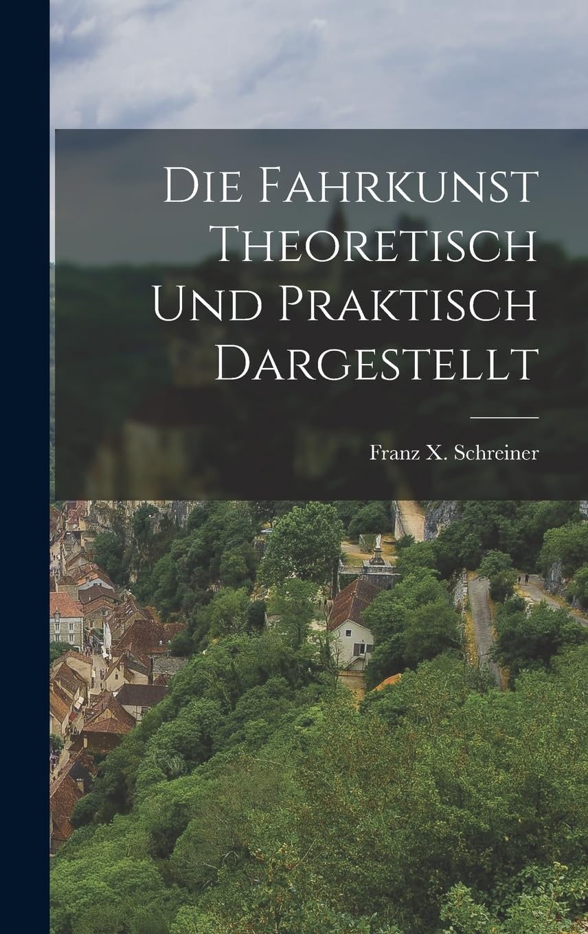 Die Fahrkunst theoretisch und praktisch dargestellt Politics & History