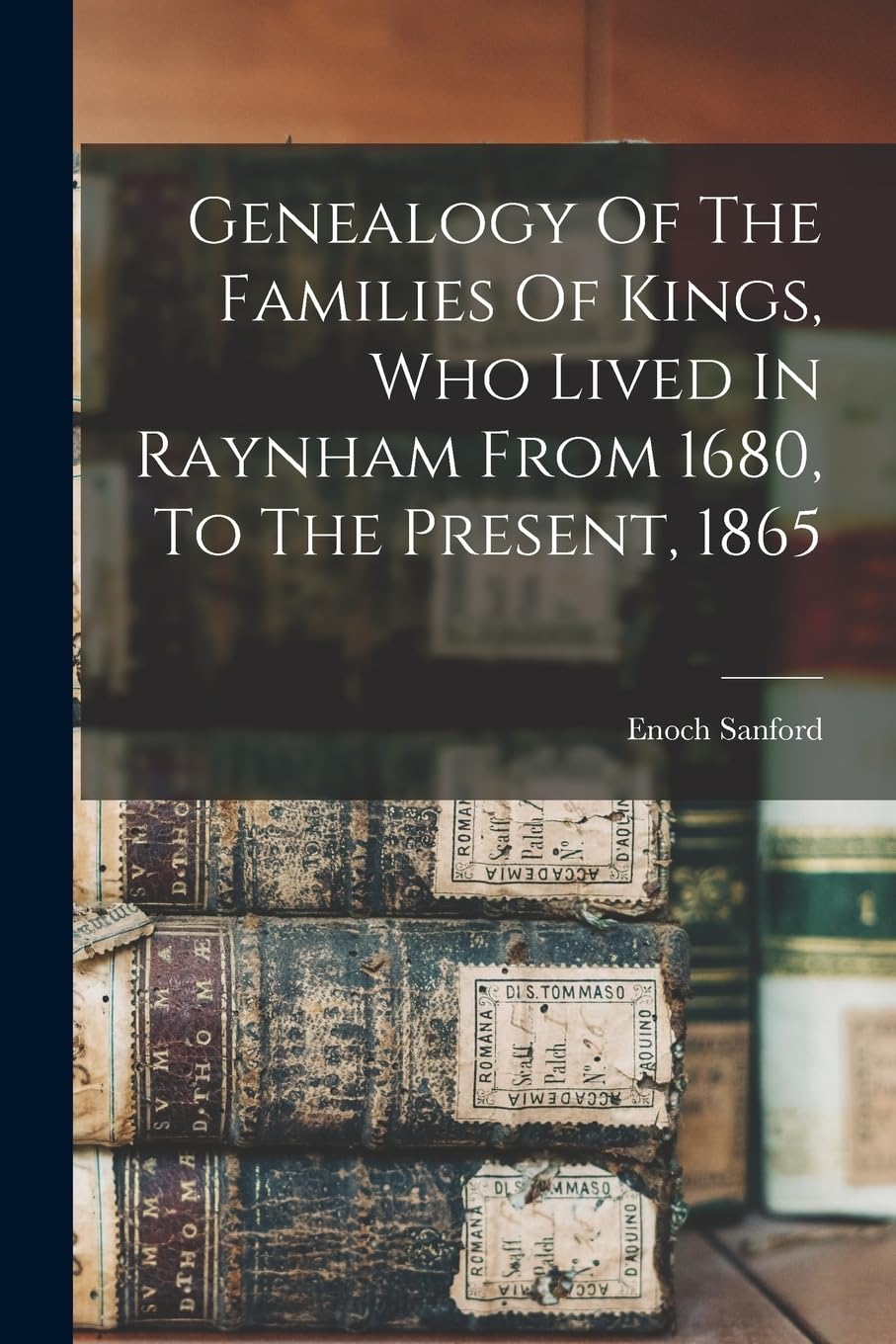 Genealogy Of The Families Of Kings, Who Lived In Raynham From 1680, To The Present, 1865 Reference Books