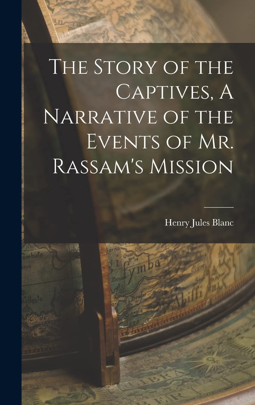 The Story of the Captives, A Narrative of the Events of Mr. Rassam's Mission Politics & Society Books