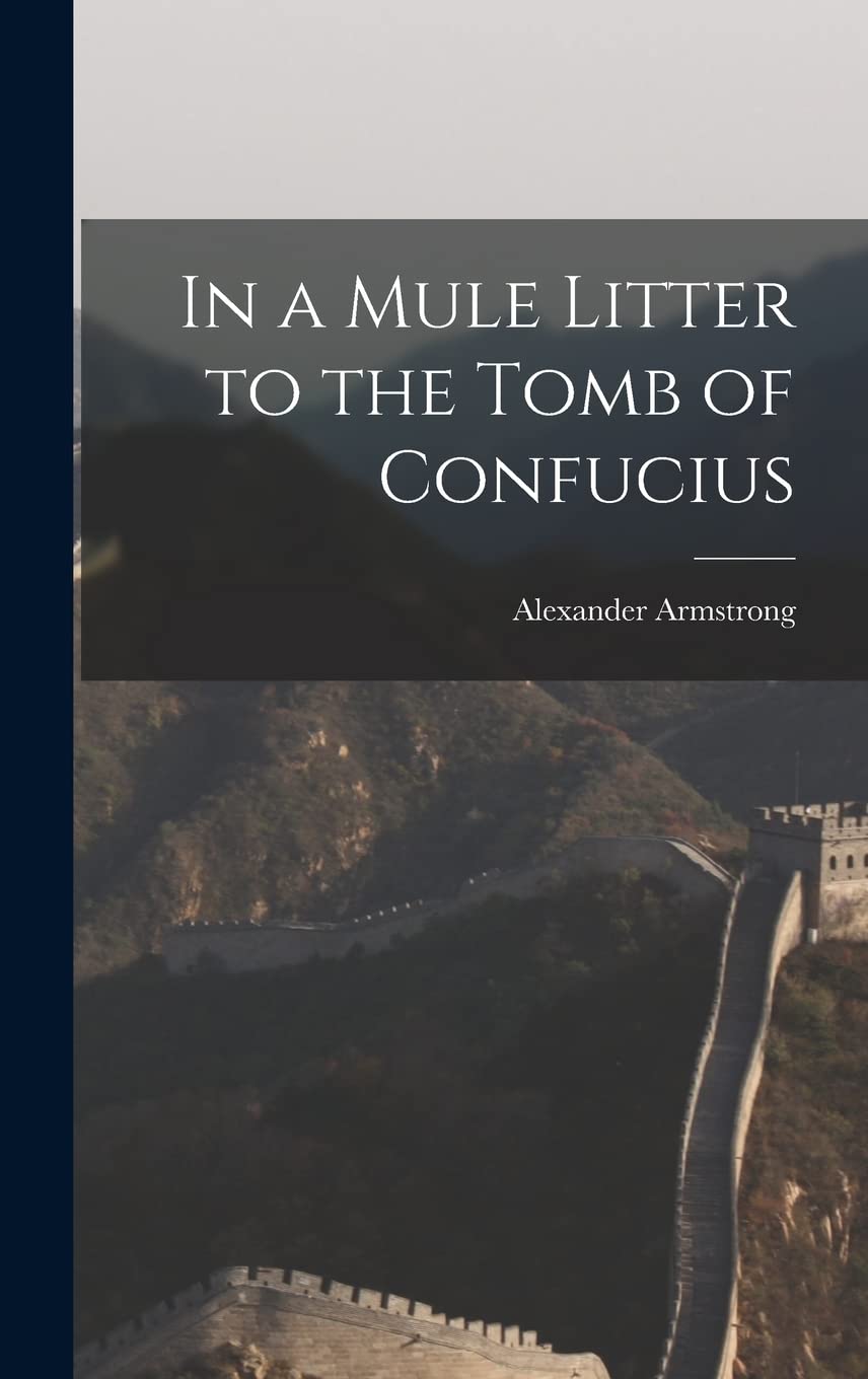 In a Mule Litter to the Tomb of Confucius Politics & History