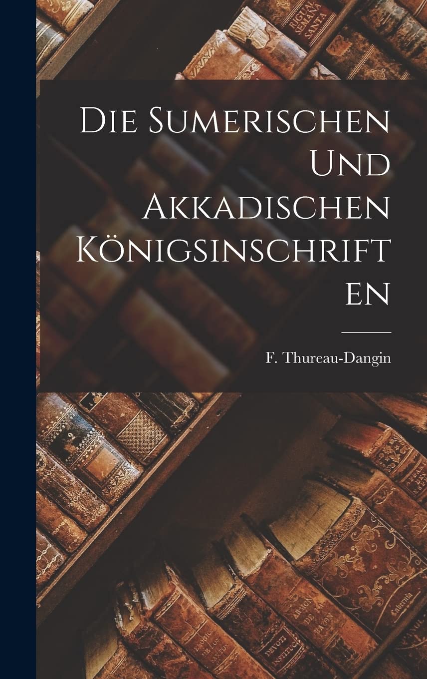 Die sumerischen und akkadischen Königsinschriften Hobbies & Crafts