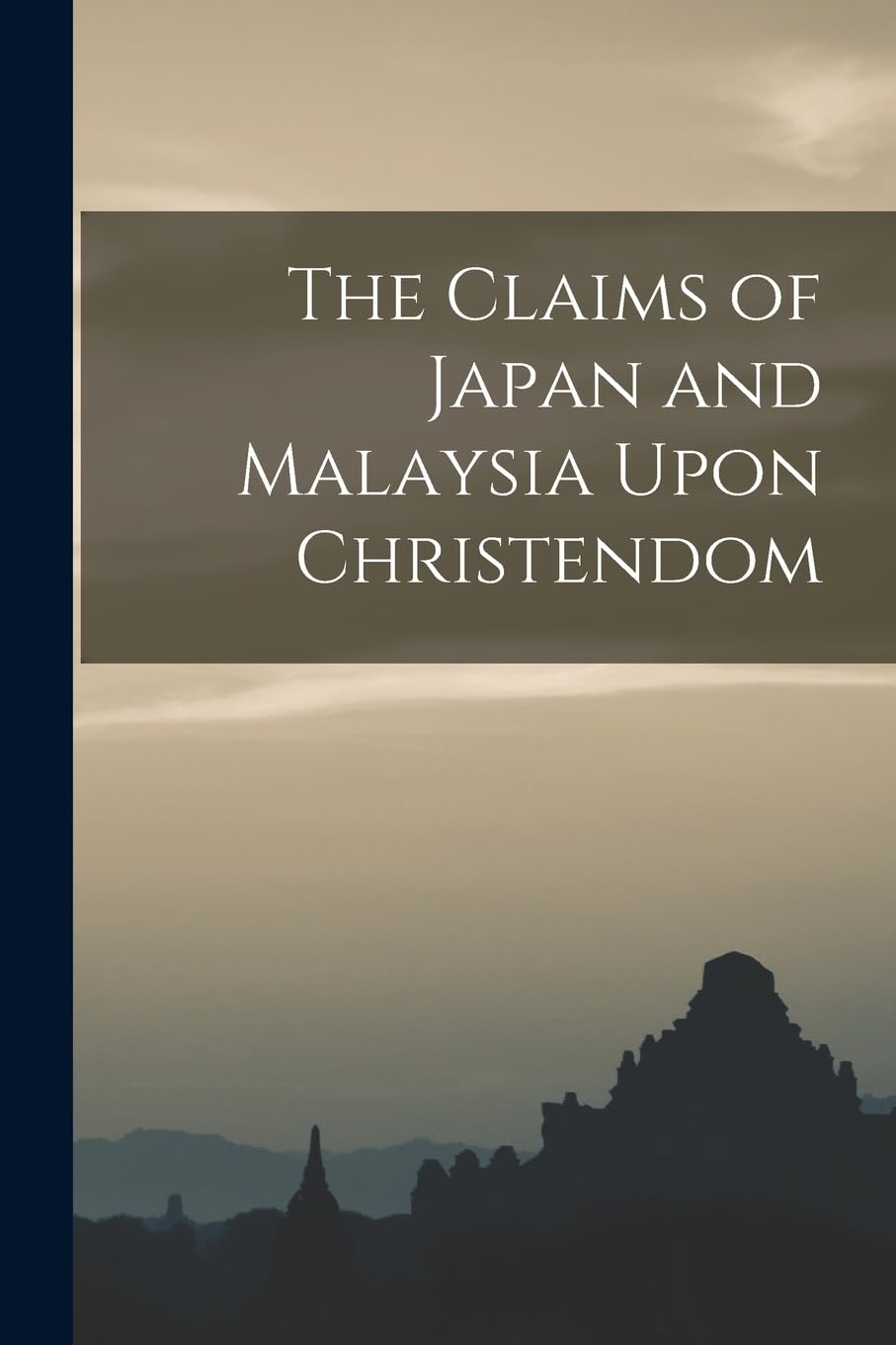 The Claims of Japan and Malaysia Upon Christendom Leisure, Home & Garden