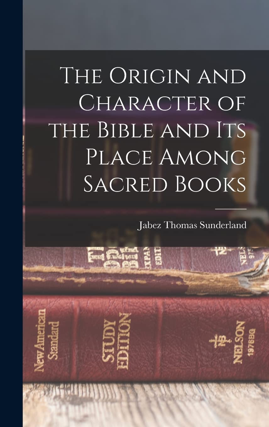 The Origin and Character of the Bible and its Place Among Sacred Books Historical Fiction