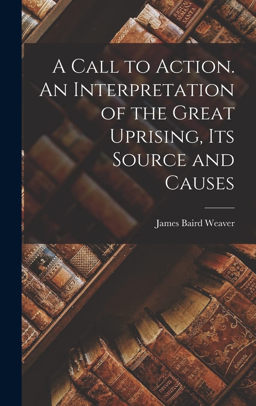 A Call to Action. An Interpretation of the Great Uprising, Its Source and Causes Social Sciences