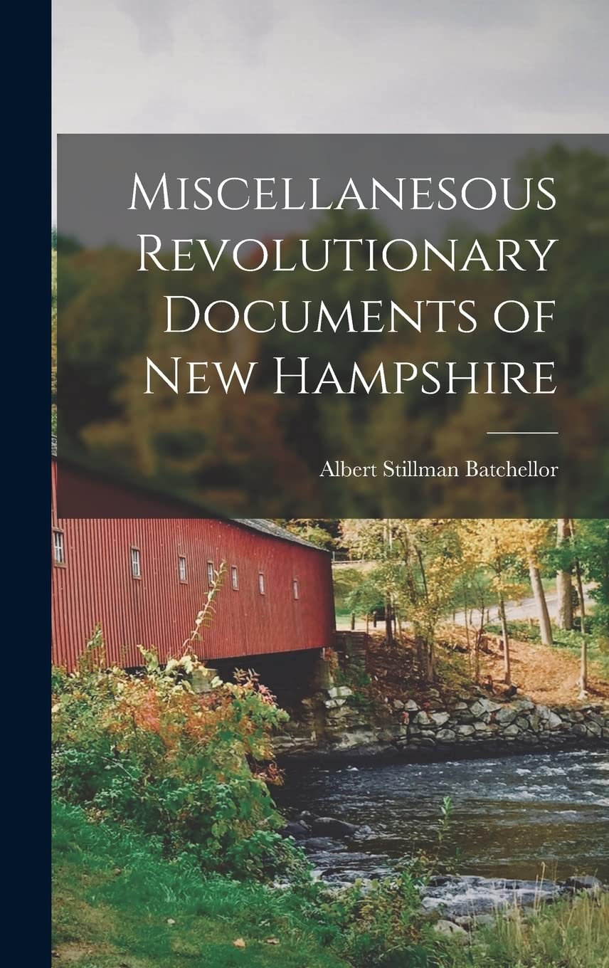 Miscellanesous Revolutionary Documents of new Hampshire Contemporary literature