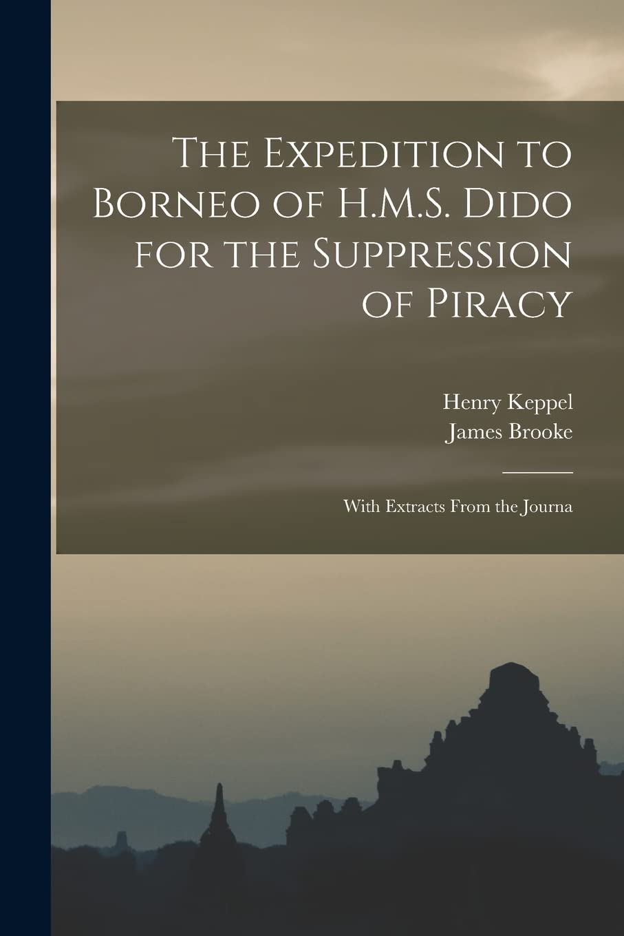 The Expedition to Borneo of H.M.S. Dido for the Suppression of Piracy: With Extracts From the Journa Contemporary literature
