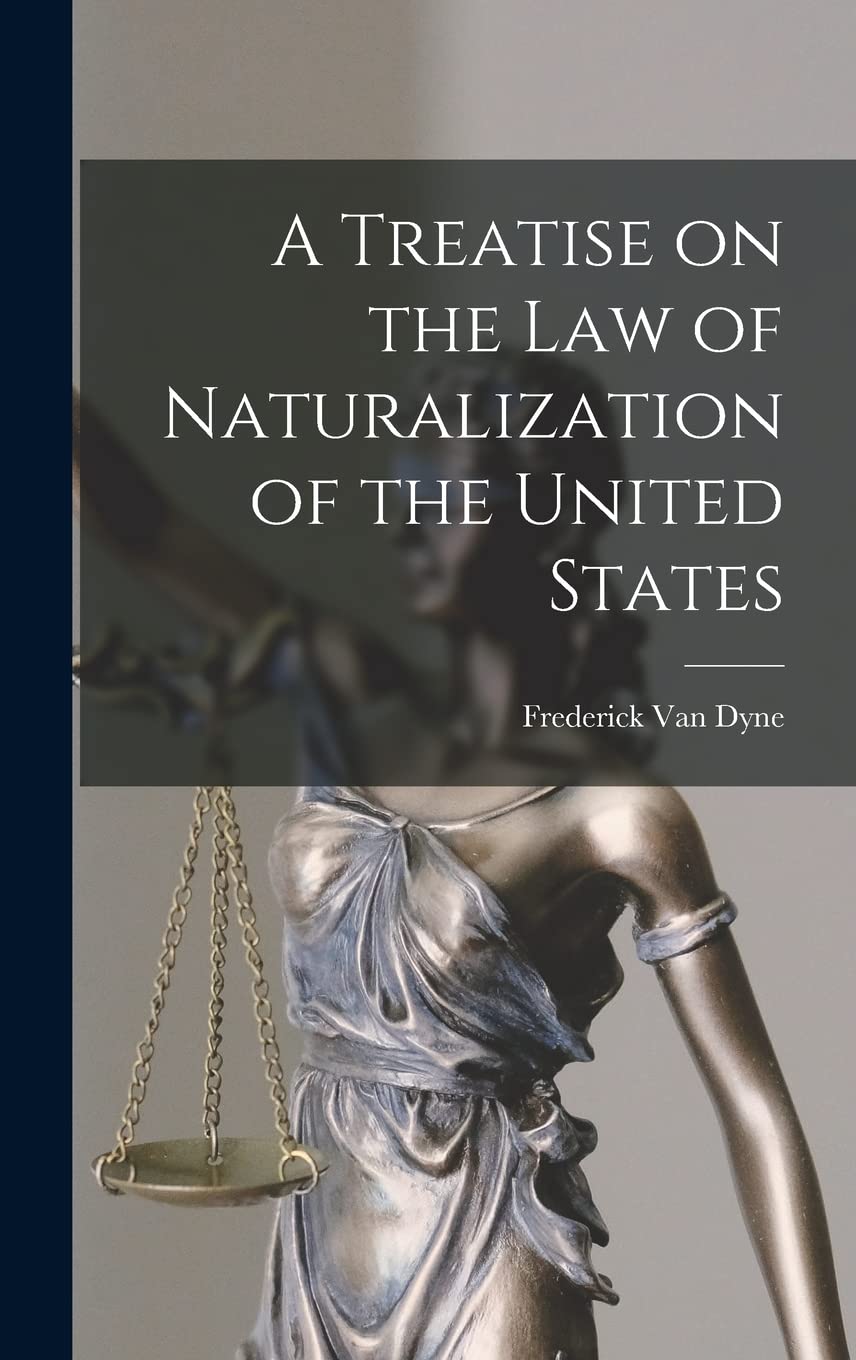 A Treatise on the Law of Naturalization of the United States Law