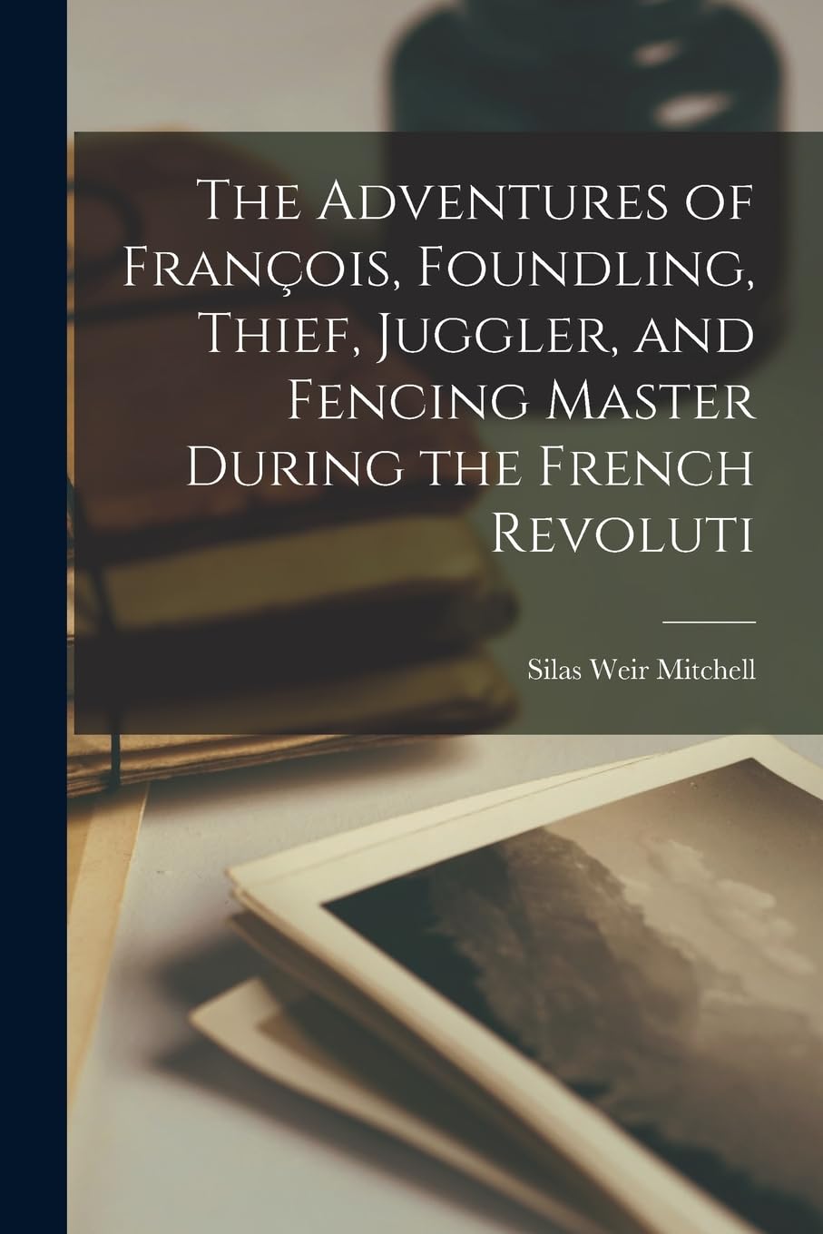 The Adventures of François, Foundling, Thief, Juggler, and Fencing Master During the French Revoluti Contemporary literature Books