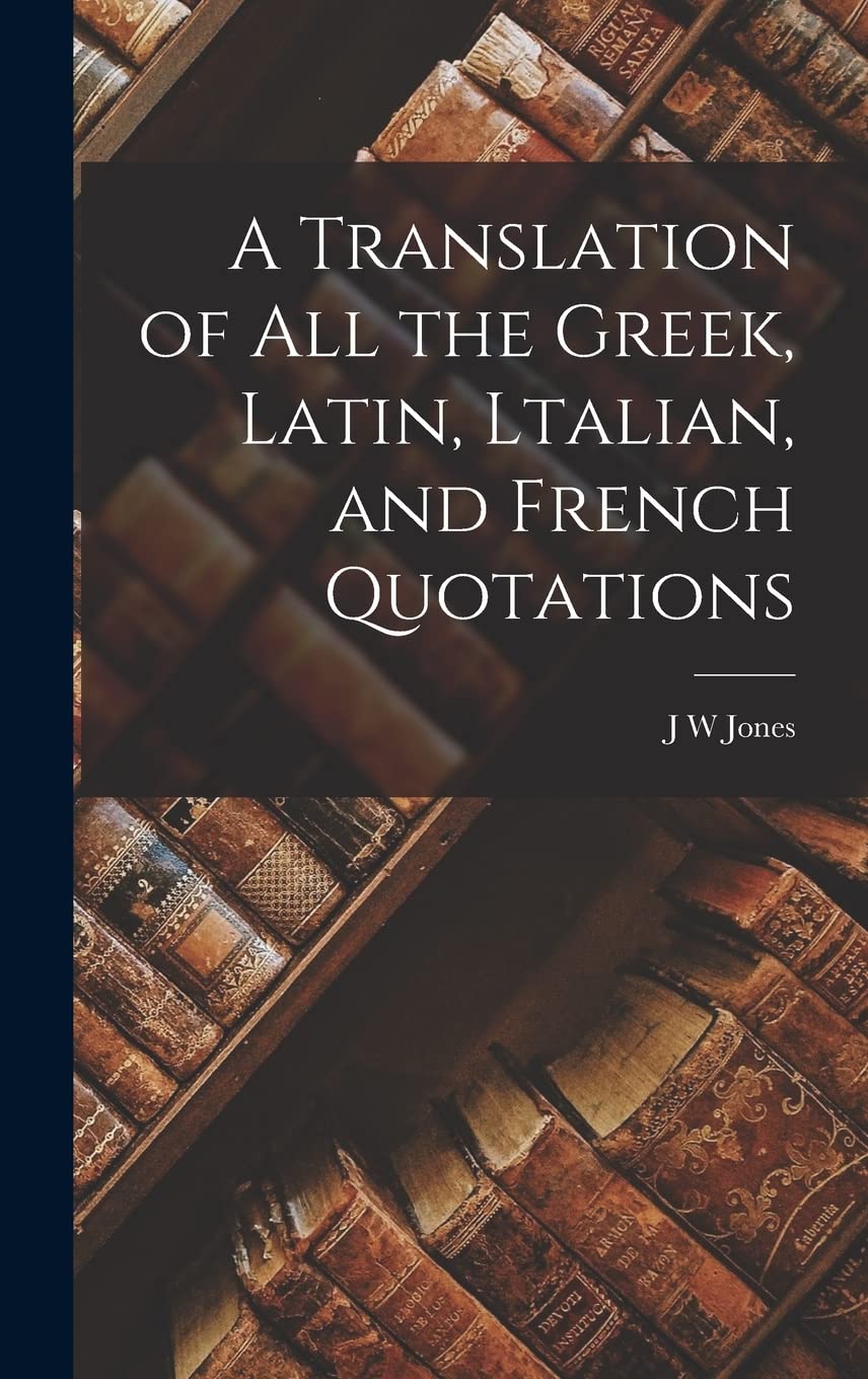 A Translation of all the Greek, Latin, Ltalian, and French Quotations Leisure, Home & Garden