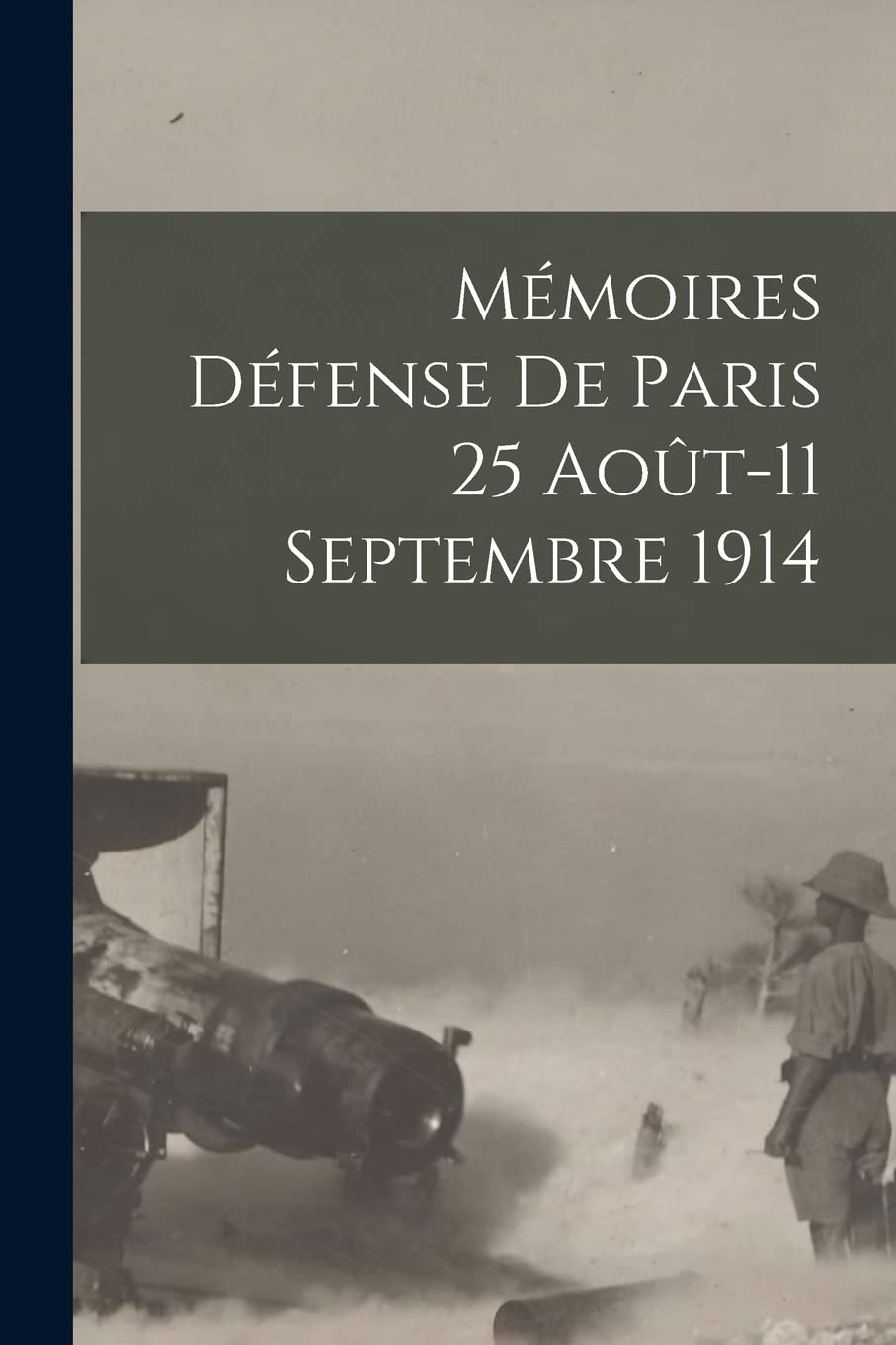 Mémoires Défense de Paris 25 Août-11 Septembre 1914 Politics & History