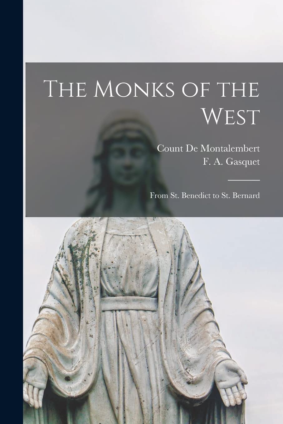 The Monks of the West: From St. Benedict to St. Bernard Politics & History