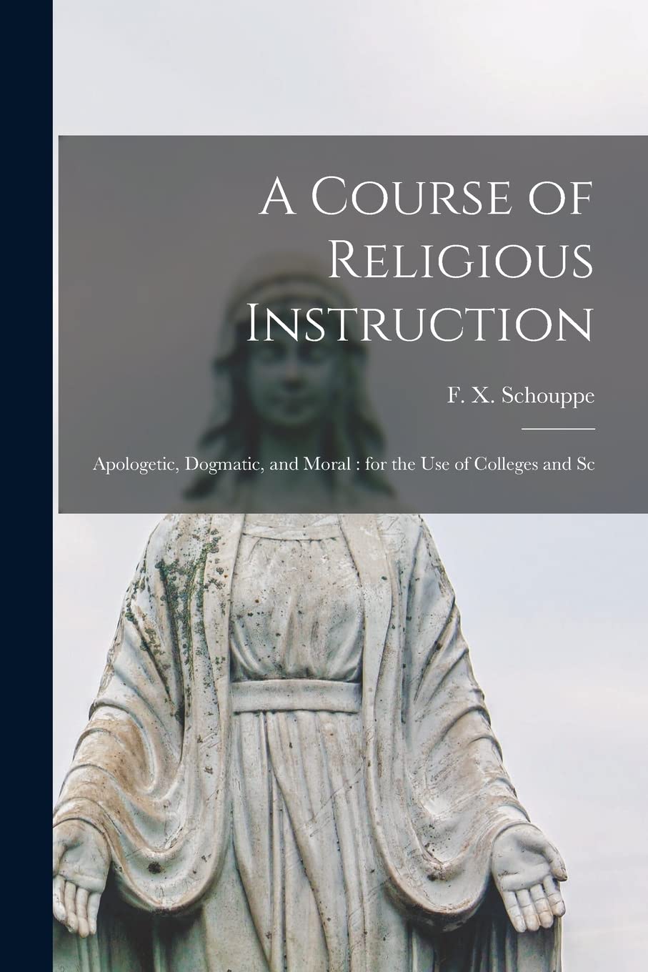 A Course of Religious Instruction: Apologetic, Dogmatic, and Moral: for the use of Colleges and Sc Contemporary literature
