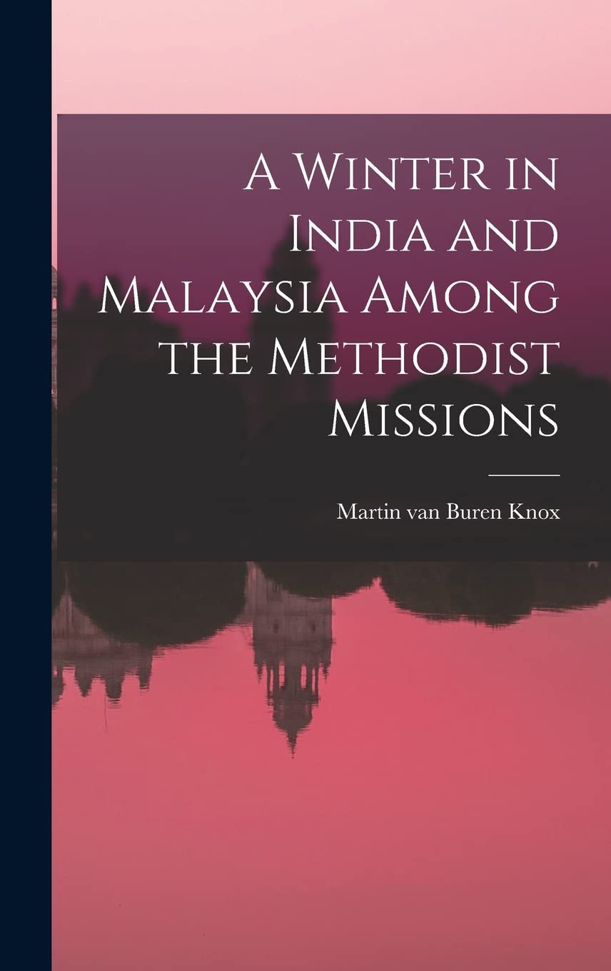 A Winter in India and Malaysia Among the Methodist Missions Books