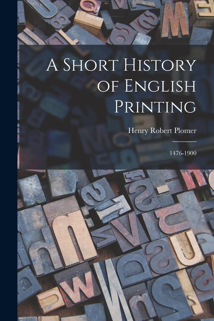 A Short History of English Printing: 1476-1900 Books
