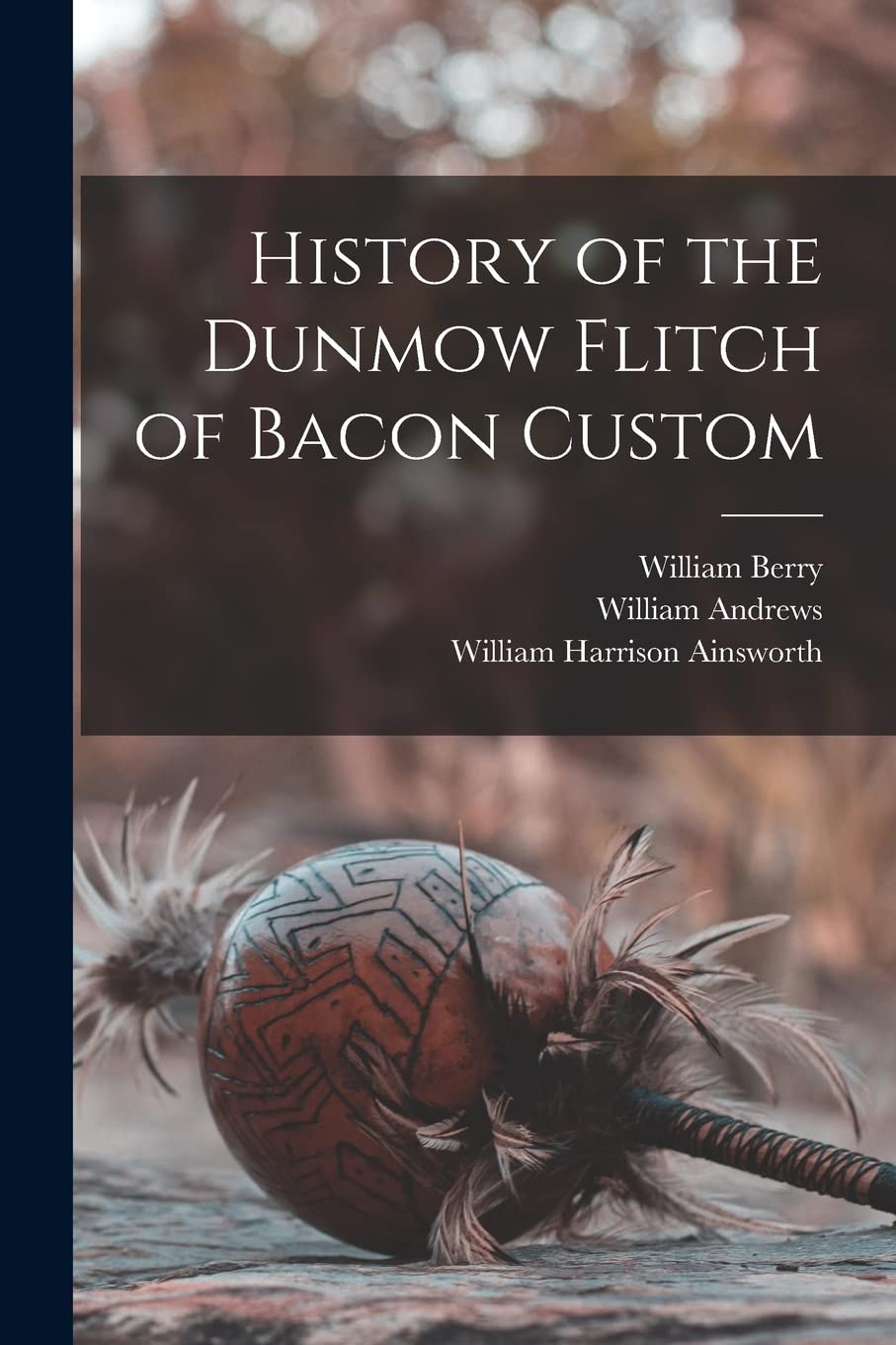 History of the Dunmow Flitch of Bacon Custom Books