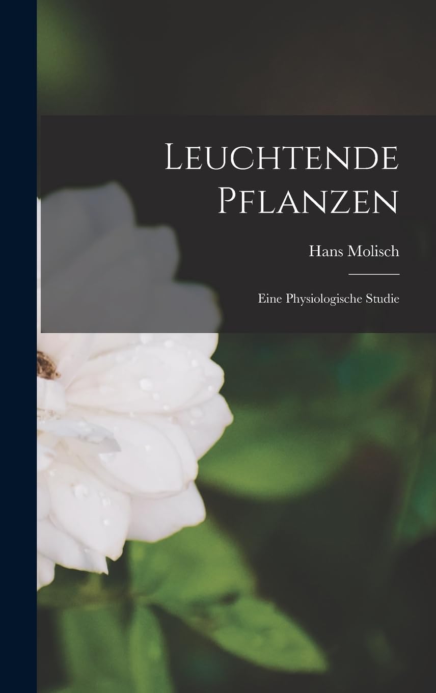Leuchtende Pflanzen: Eine Physiologische Studie Natural Sciences