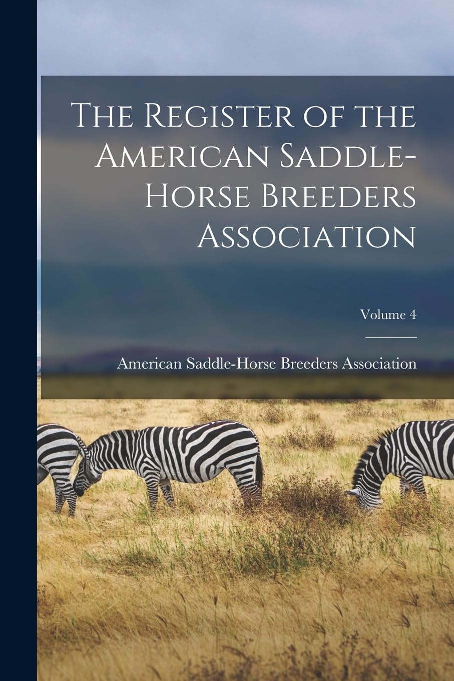 The Register of the American Saddle-Horse Breeders Association; Volume 4 book
