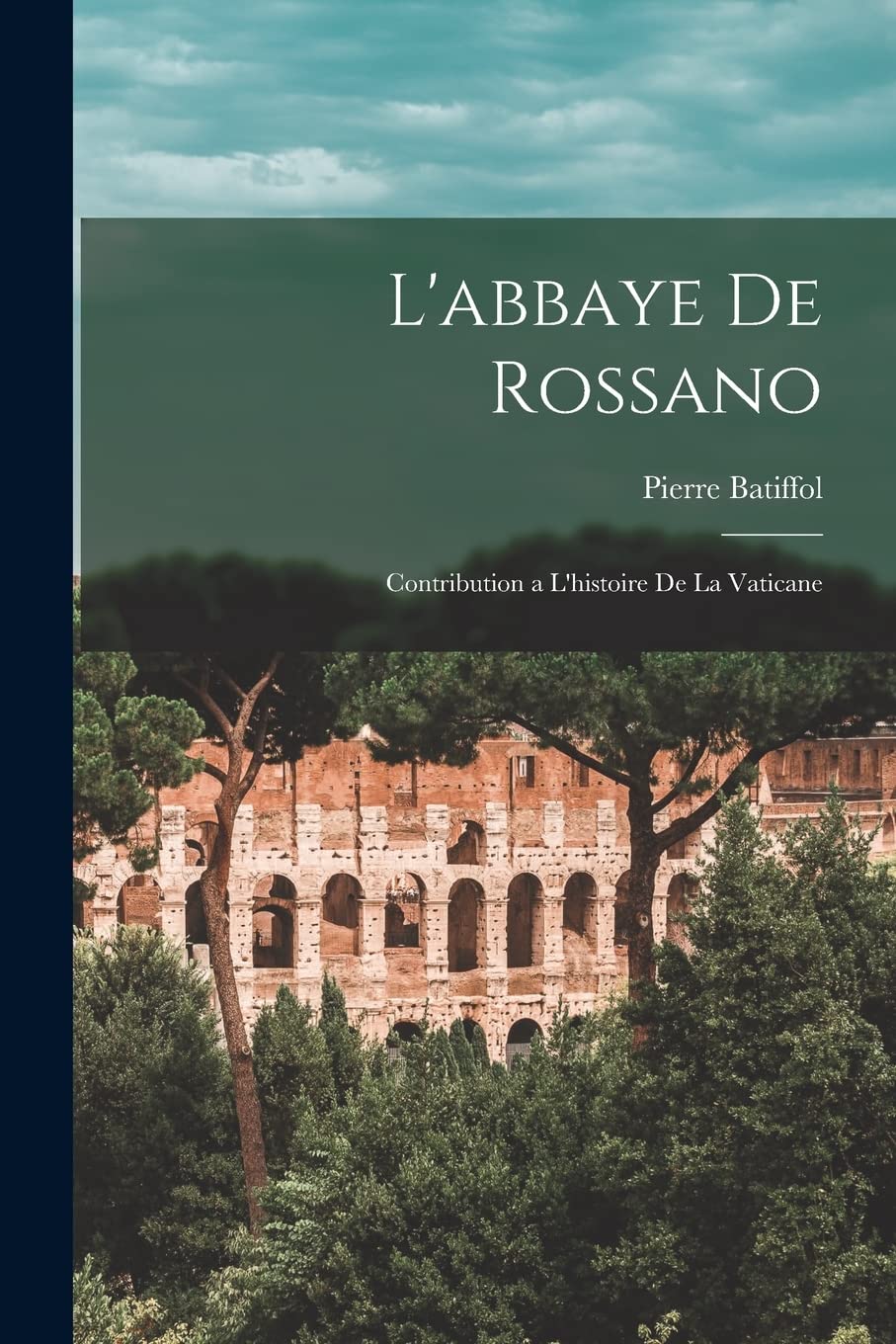 L'abbaye De Rossano: Contribution a L'histoire De La Vaticane Politics & History