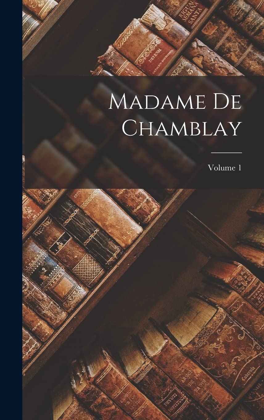 Madame De Chamblay; Volume 1 Contemporary literature