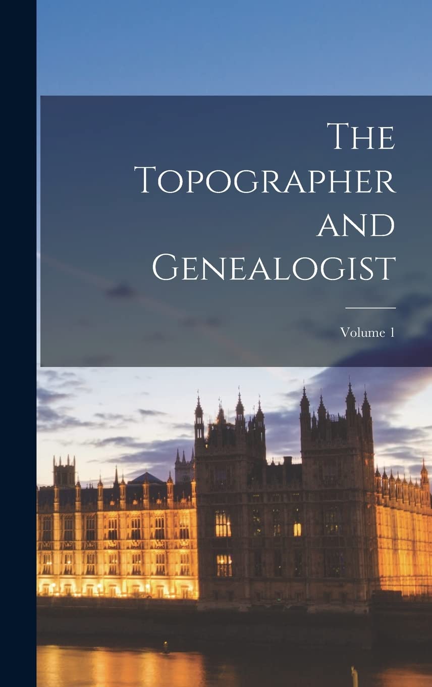 Product Image: The Topographer and Genealogist; Volume 1