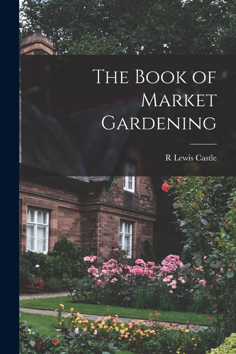 The Book of Market Gardening Business & Technology